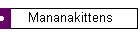 Mananakittens